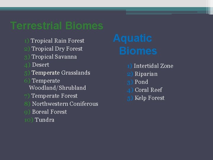 Terrestrial Biomes 1) Tropical Rain Forest 2) Tropical Dry Forest 3) Tropical Savanna 4)