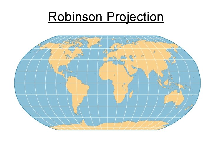 Robinson Projection Robinson Projection