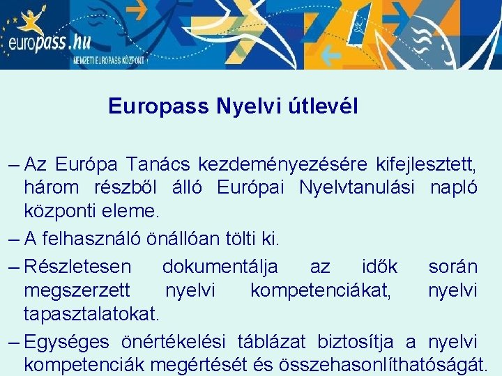 Europass Nyelvi útlevél – Az Európa Tanács kezdeményezésére kifejlesztett, három részből álló Európai Nyelvtanulási