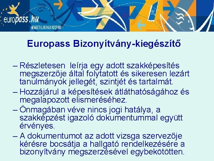 Europass Bizonyítvány-kiegészítő – Részletesen leírja egy adott szakképesítés megszerzője által folytatott és sikeresen lezárt