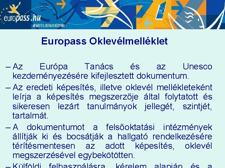 Europass Oklevélmelléklet – Az Európa Tanács és az Unesco kezdeményezésére kifejlesztett dokumentum. – Az