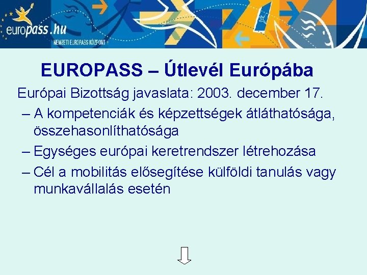 EUROPASS – Útlevél Európába Európai Bizottság javaslata: 2003. december 17. – A kompetenciák és