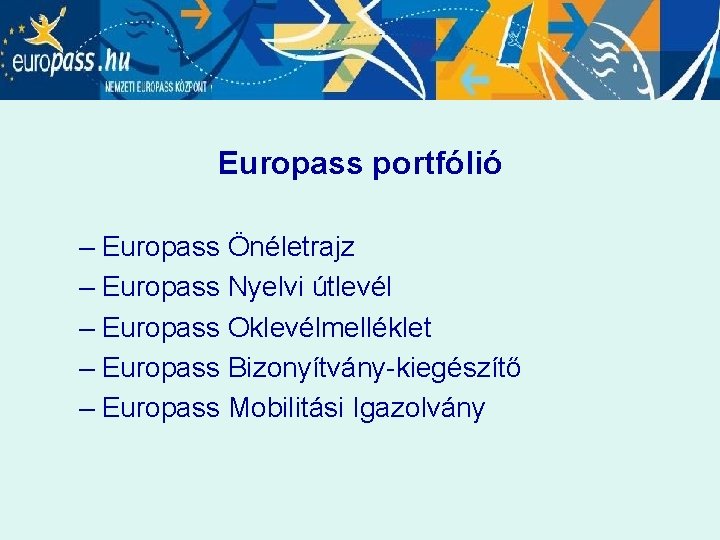 Europass portfólió – Europass Önéletrajz – Europass Nyelvi útlevél – Europass Oklevélmelléklet – Europass