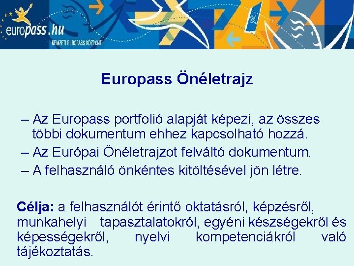 Europass Önéletrajz – Az Europass portfolió alapját képezi, az összes többi dokumentum ehhez kapcsolható