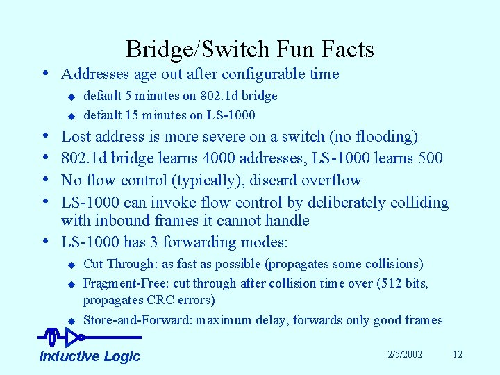 Bridge/Switch Fun Facts • Addresses age out after configurable time u u • •