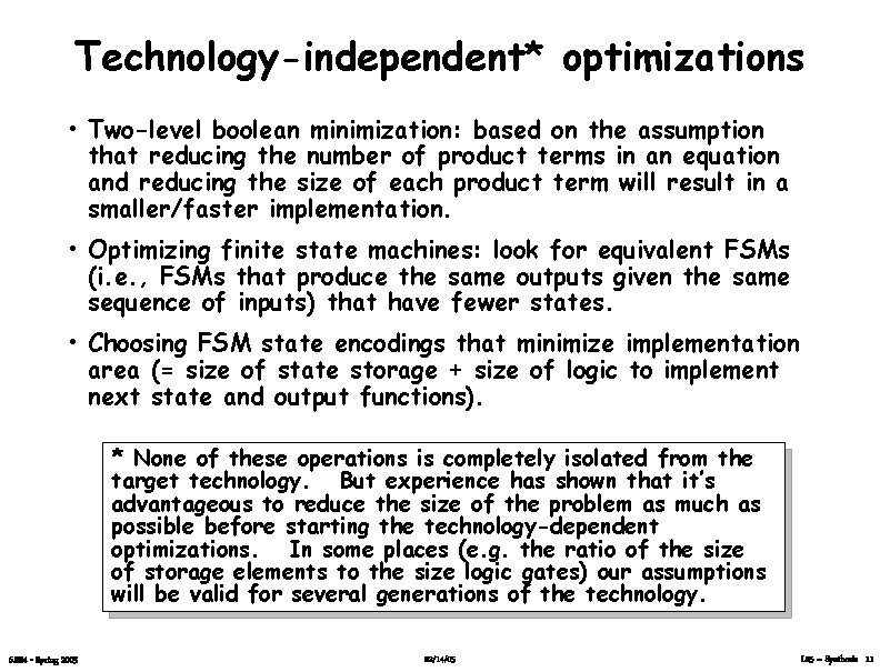 Technology-independent* optimizations • Two-level boolean minimization: based on the assumption that reducing the number