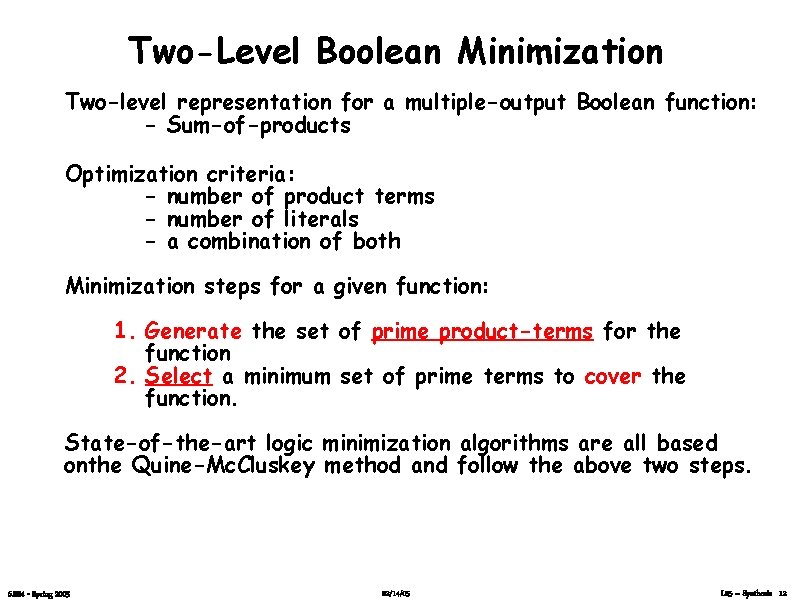 Two-Level Boolean Minimization Two-level representation for a multiple-output Boolean function: - Sum-of-products Optimization criteria:
