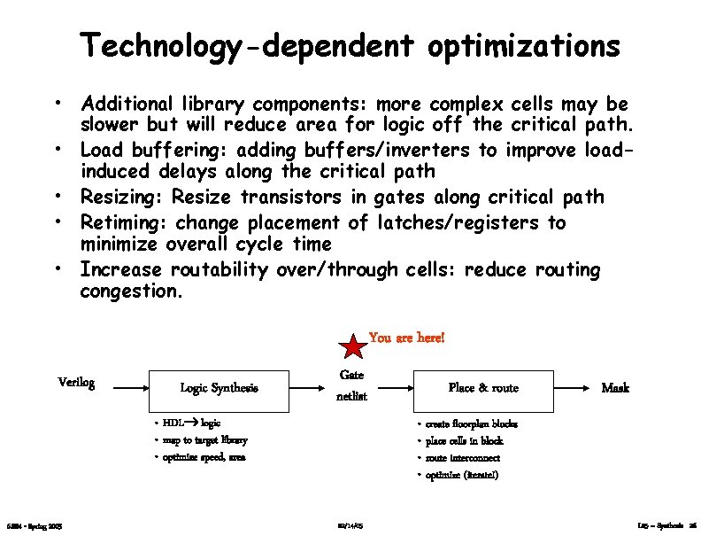 Technology-dependent optimizations • Additional library components: more complex cells may be slower but will