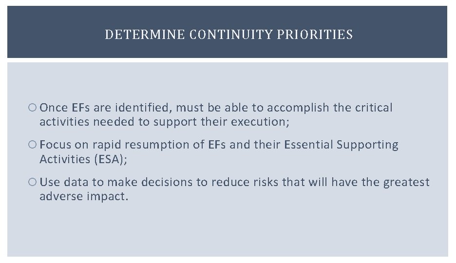 DETERMINE CONTINUITY PRIORITIES Once EFs are identified, must be able to accomplish the critical