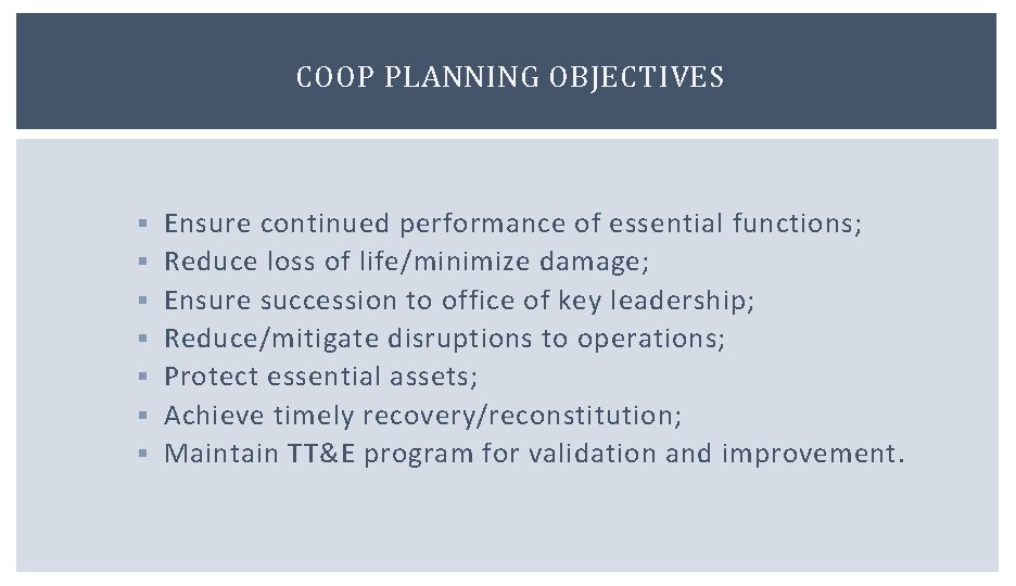 COOP PLANNING OBJECTIVES § § § § Ensure continued performance of essential functions; Reduce