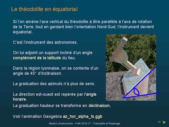 Le théodolite en équatorial Si l’on amène l’axe vertical du théodolite à être parallèle