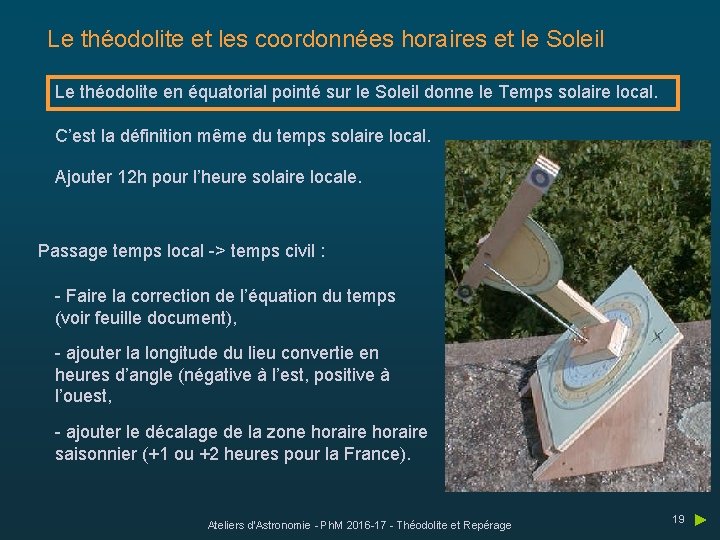 Le théodolite et les coordonnées horaires et le Soleil Le théodolite en équatorial pointé