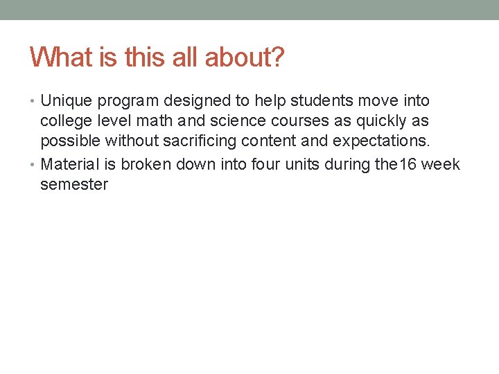 What is this all about? • Unique program designed to help students move into