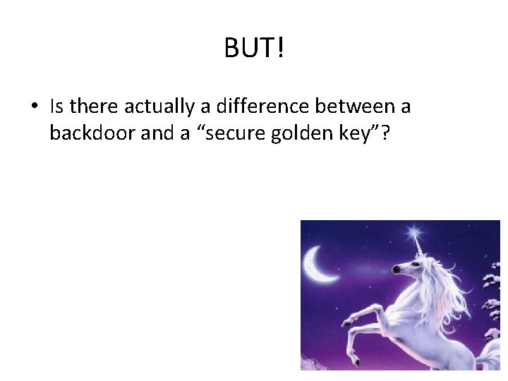 BUT! • Is there actually a difference between a backdoor and a “secure golden