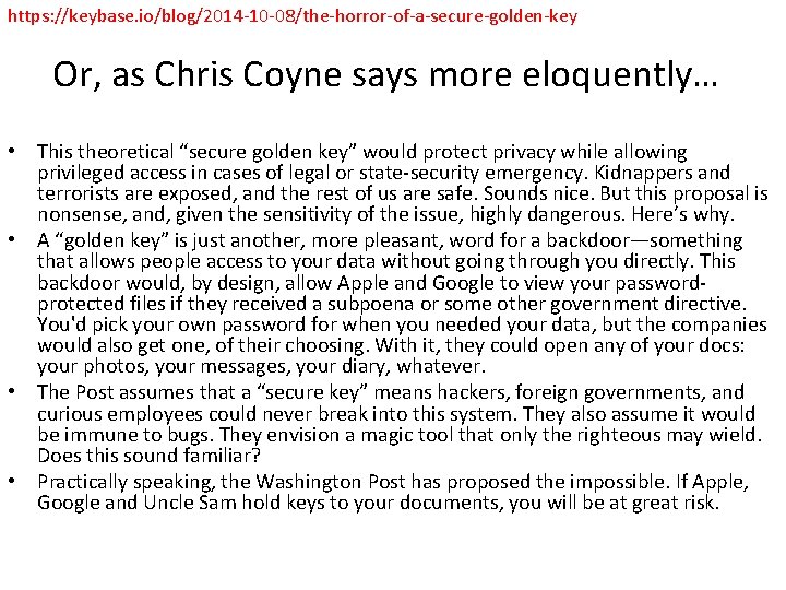 https: //keybase. io/blog/2014 -10 -08/the-horror-of-a-secure-golden-key Or, as Chris Coyne says more eloquently… • This