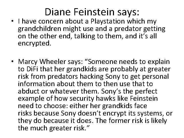Diane Feinstein says: • I have concern about a Playstation which my grandchildren might