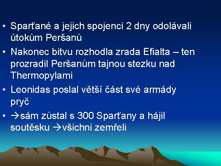  • Sparťané a jejich spojenci 2 dny odolávali útokům Peršanů • Nakonec bitvu