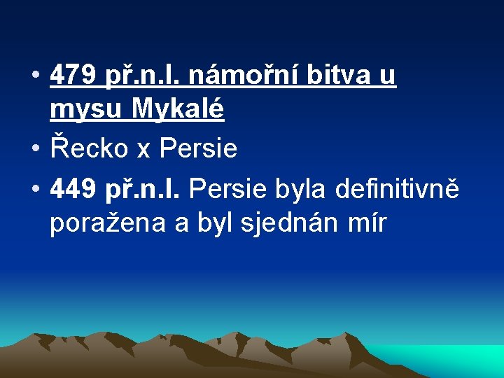  • 479 př. n. l. námořní bitva u mysu Mykalé • Řecko x