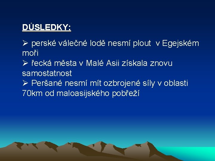 DŮSLEDKY: perské válečné lodě nesmí plout v Egejském moři řecká města v Malé Asii