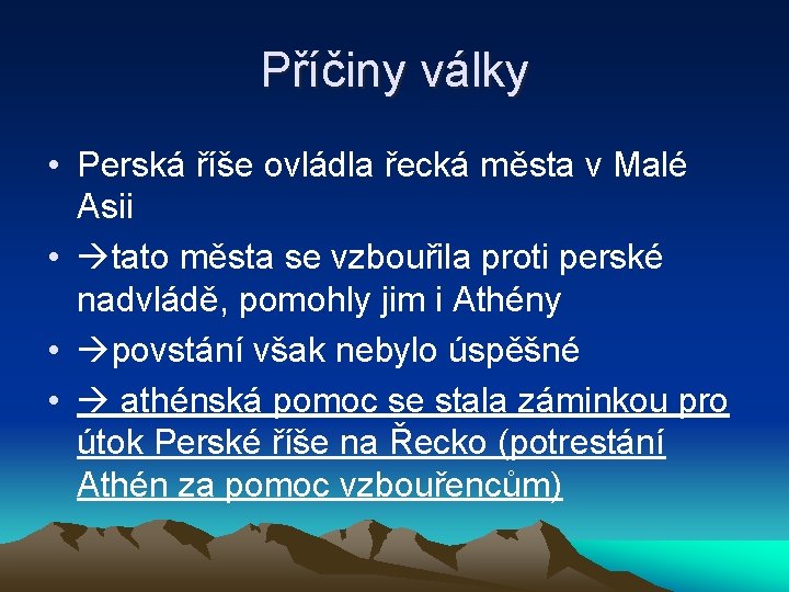 Příčiny války • Perská říše ovládla řecká města v Malé Asii • tato města