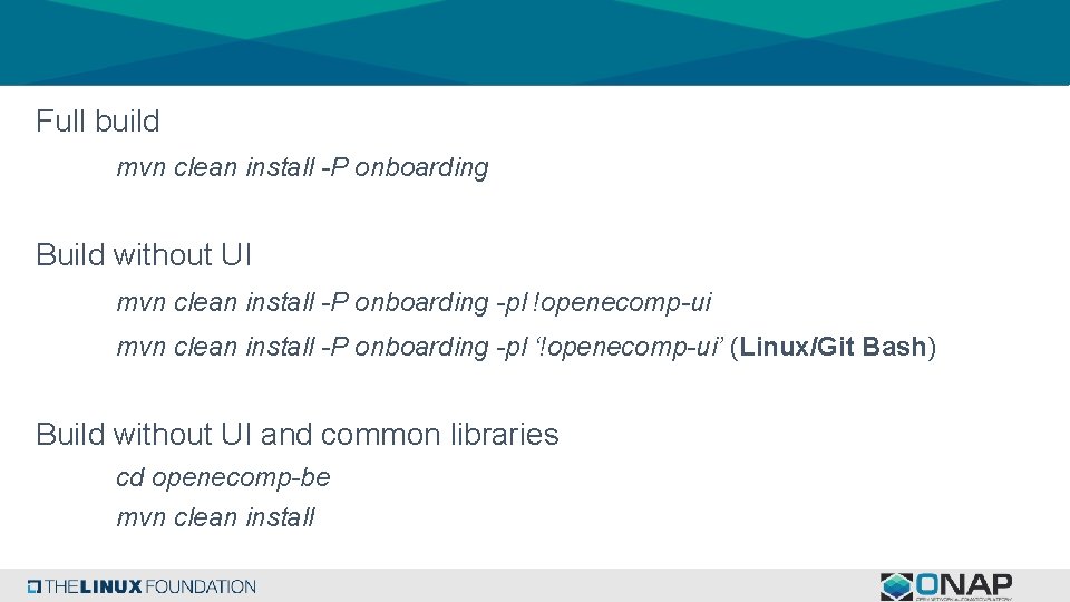 Full build mvn clean install -P onboarding Build without UI mvn clean install -P