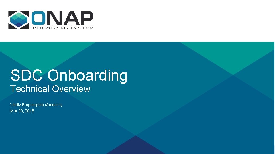 SDC Onboarding Technical Overview Vitaliy Emporopulo (Amdocs) Mar 20, 2018 