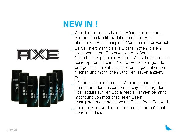 NEW IN ! _ Axe plant ein neues Deo für Männer zu launchen, welches