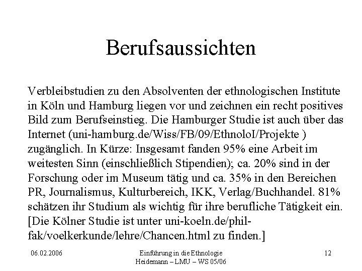 Berufsaussichten Verbleibstudien zu den Absolventen der ethnologischen Institute in Köln und Hamburg liegen vor