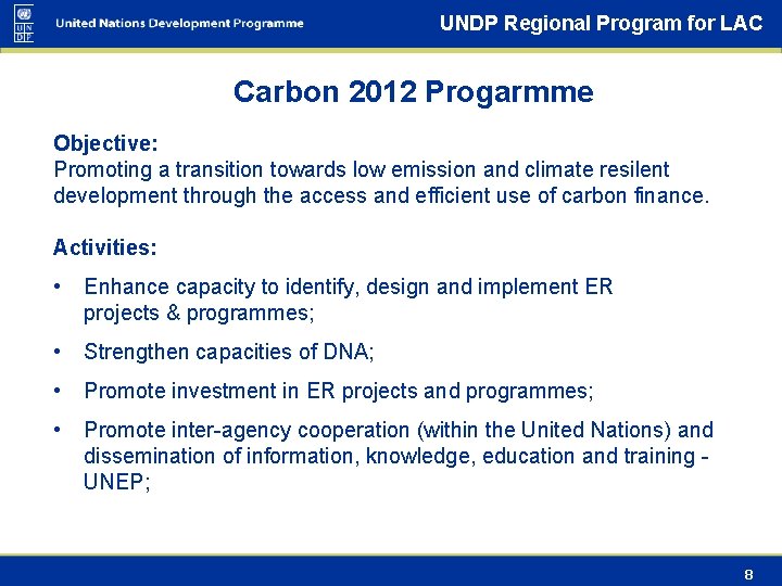 UNDP Regional Program for LAC Carbon 2012 Progarmme Objective: Promoting a transition towards low