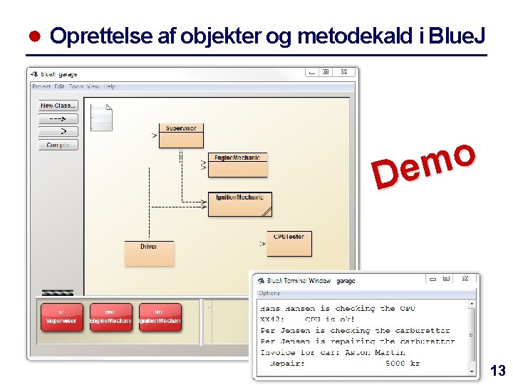 ● Oprettelse af objekter og metodekald i Blue. J o m De 13 