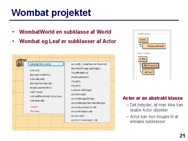 Wombat projektet • Wombat. World en subklasse af World • Wombat og Leaf er