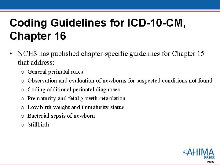 Coding Guidelines for ICD-10 -CM, Chapter 16 • NCHS has published chapter-specific guidelines for