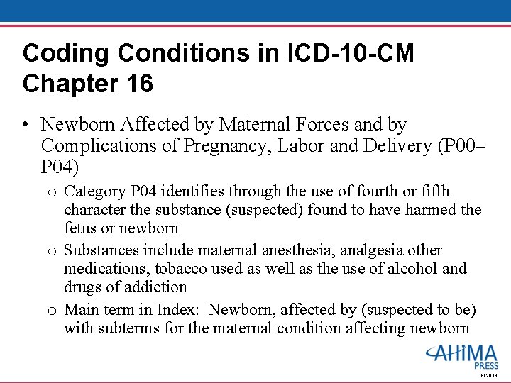 Coding Conditions in ICD-10 -CM Chapter 16 • Newborn Affected by Maternal Forces and