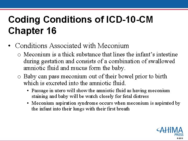 Coding Conditions of ICD-10 -CM Chapter 16 • Conditions Associated with Meconium o Meconium