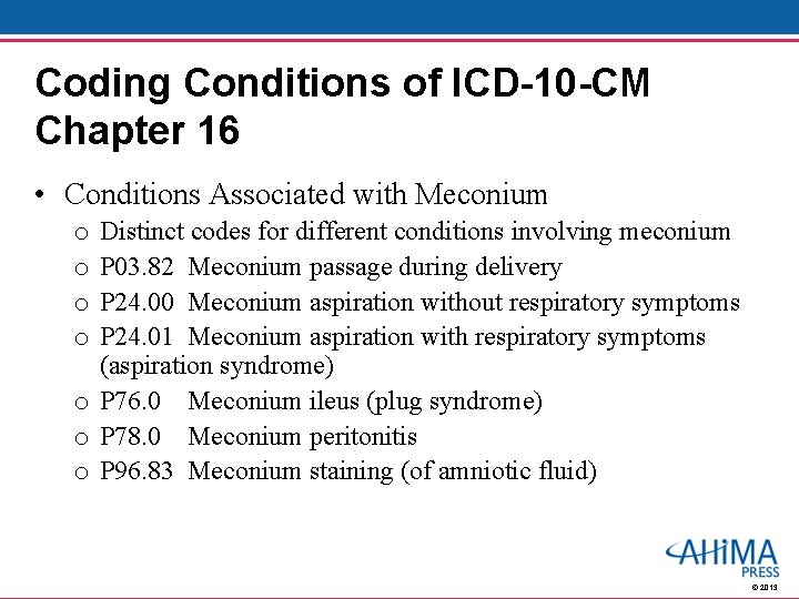 Coding Conditions of ICD-10 -CM Chapter 16 • Conditions Associated with Meconium Distinct codes