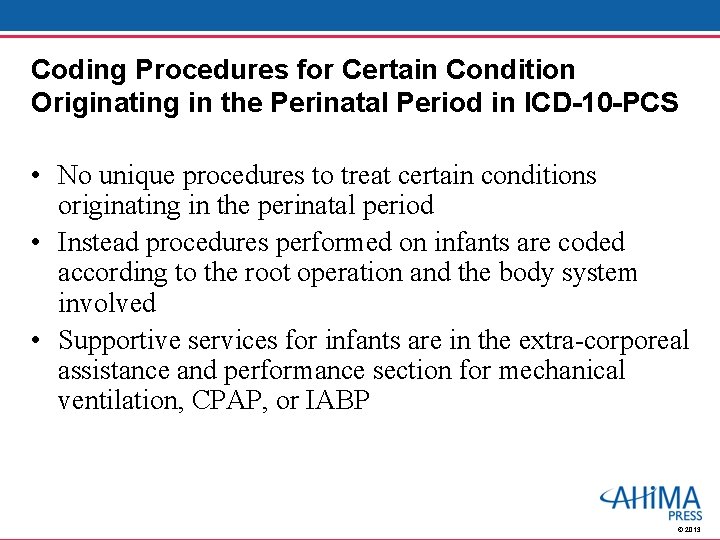 Coding Procedures for Certain Condition Originating in the Perinatal Period in ICD-10 -PCS •