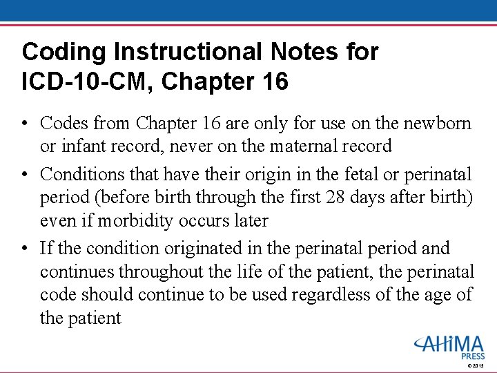 Coding Instructional Notes for ICD-10 -CM, Chapter 16 • Codes from Chapter 16 are