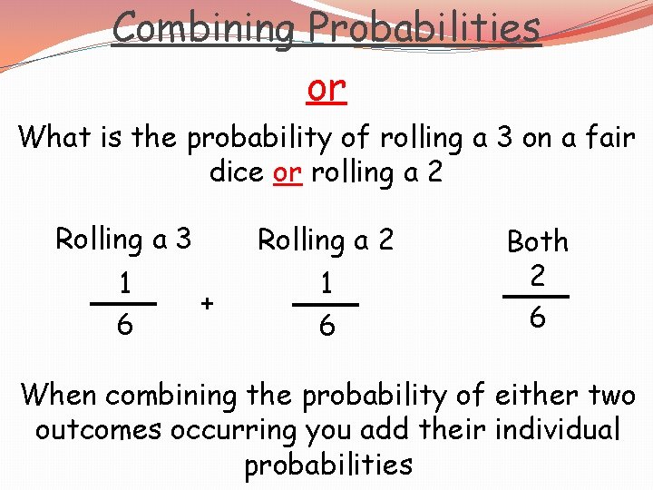 Combining Probabilities or What is the probability of rolling a 3 on a fair
