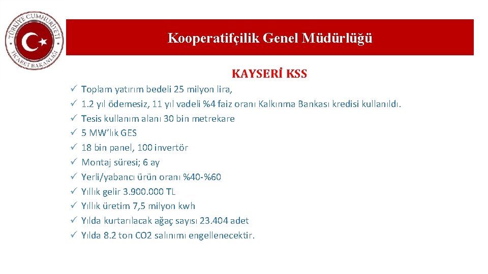 Kooperatifçilik Genel Müdürlüğü KAYSERİ KSS ü ü ü Toplam yatırım bedeli 25 milyon lira,