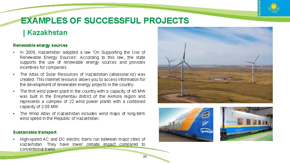 EXAMPLES OF SUCCESSFUL PROJECTS | Kazakhstan Renewable energy sources • In 2009, Kazakhstan adopted