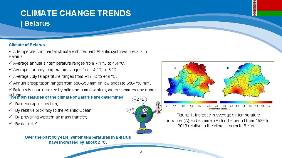 CLIMATE CHANGE TRENDS | Belarus Climate of Belarus ü A temperate continental climate with