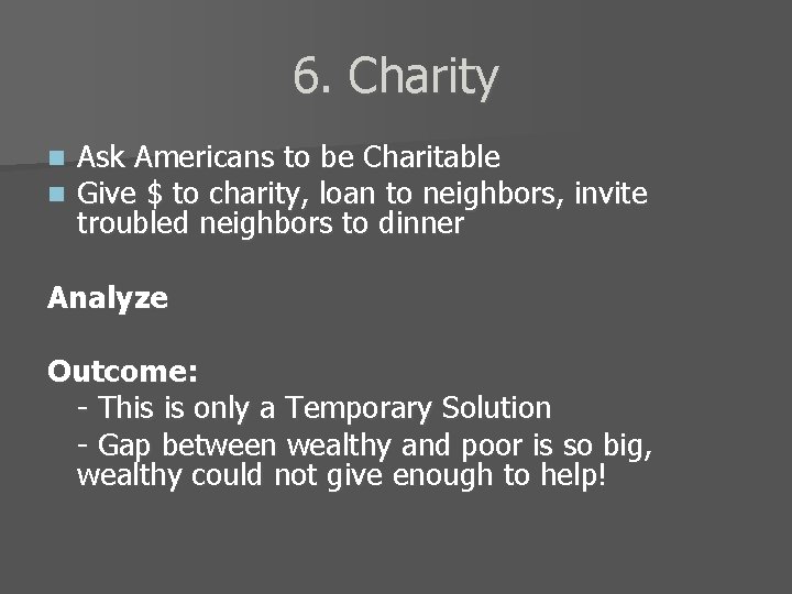 6. Charity n n Ask Americans to be Charitable Give $ to charity, loan