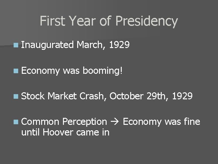 First Year of Presidency n Inaugurated n Economy n Stock March, 1929 was booming!