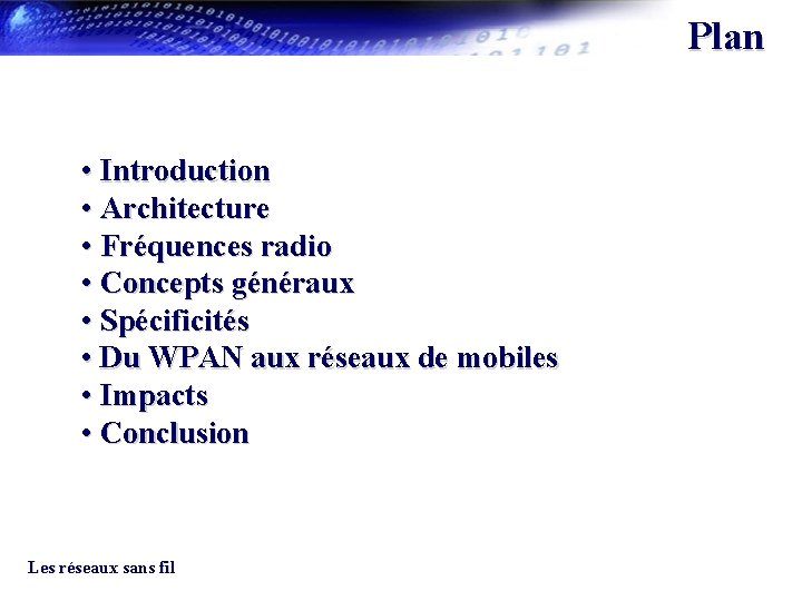 Plan • Introduction • Architecture • Fréquences radio • Concepts généraux • Spécificités •