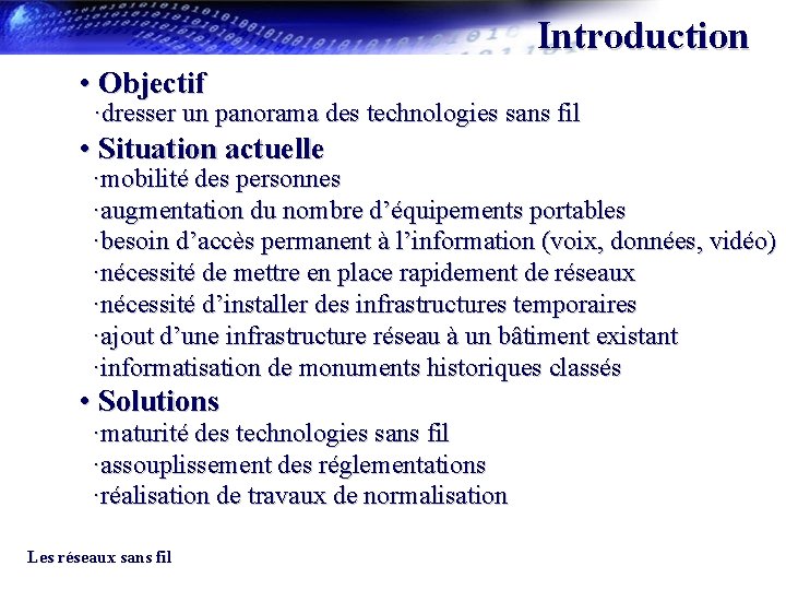 Introduction • Objectif ·dresser un panorama des technologies sans fil • Situation actuelle ·mobilité