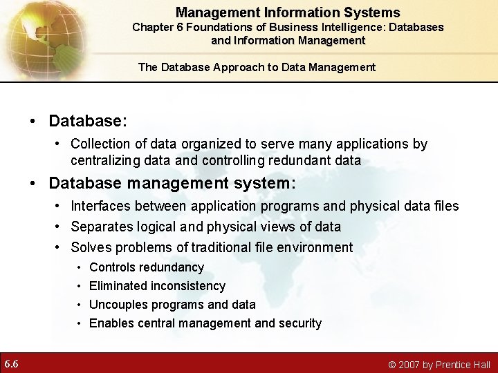 Management Information Systems Chapter 6 Foundations of Business Intelligence: Databases and Information Management The Management Information Systems Chapter 6 Foundations of Business Intelligence: Databases and Information Management The