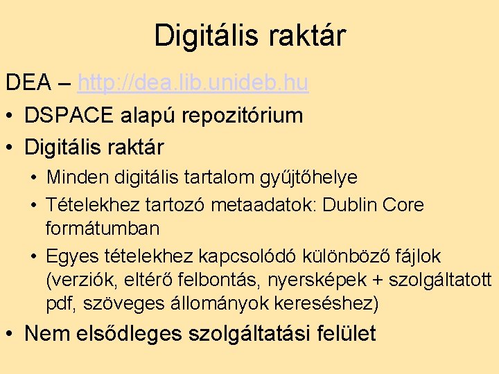 Digitális raktár DEA – http: //dea. lib. unideb. hu • DSPACE alapú repozitórium •