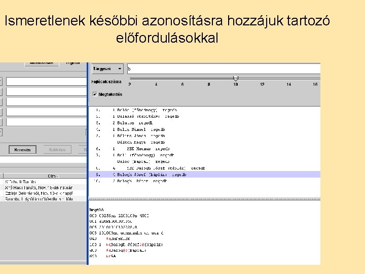 Ismeretlenek későbbi azonosításra hozzájuk tartozó előfordulásokkal 31 