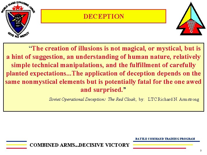 F DECEPTION “The creation of illusions is not magical, or mystical, but is a