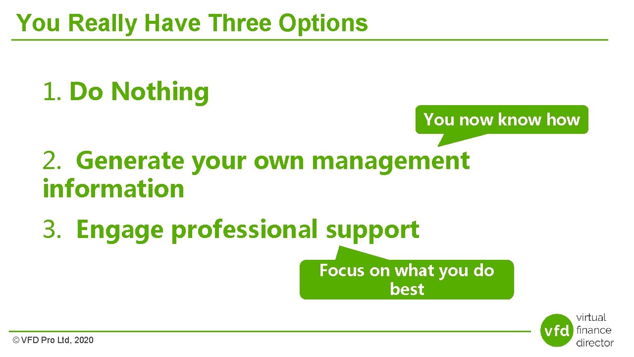 You Really Have Three Options 1. Do Nothing You now know how 2. Generate